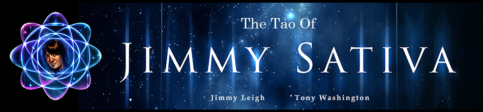 The Tao of Jimmy Sativa 